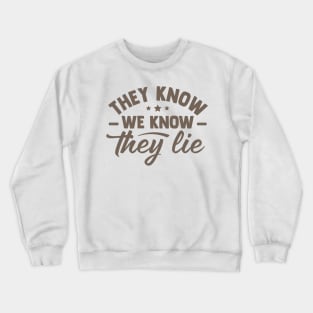 They Know We Know They Lie Crewneck Sweatshirt